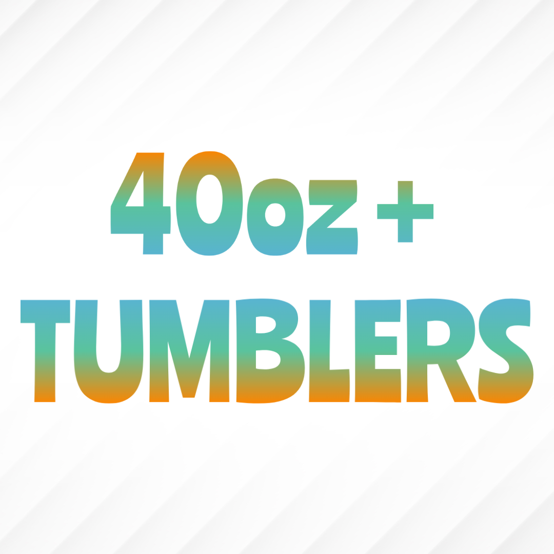 40oz + Tumblers