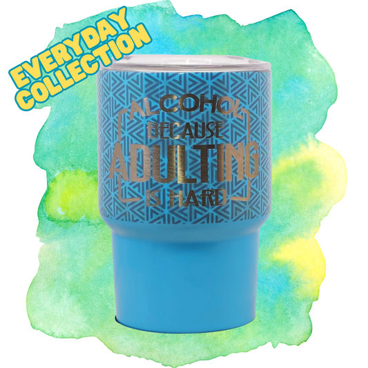 3oz Mini Tumbler - Alcohol, Because Adulting is Hard