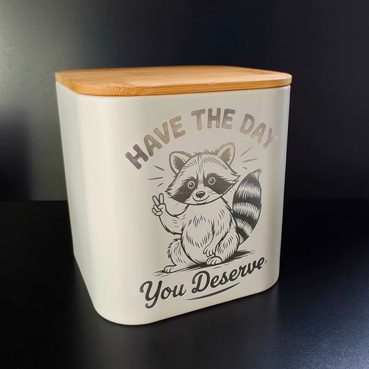 Candy/Storage Container - Have the Day you Deserve